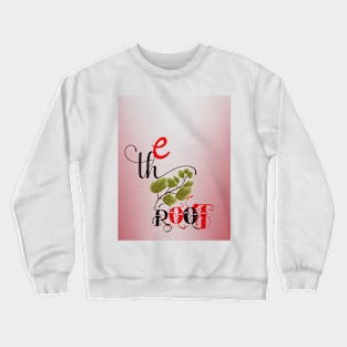 the roots shirt Crewneck Sweatshirt